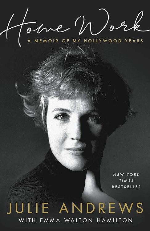 Julie Andrews’ book Home Work A Memoir of My Hollywood Years